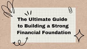 How to Build a Strong Financial Foundation